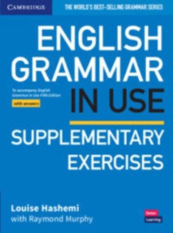 English grammar in use. Supplementary exercises by Louise Hashemi
