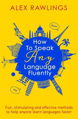 How to speak any language fluently by Alex Rawlings