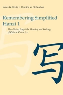 Remembering simplified Hanzi by James W. Heisig