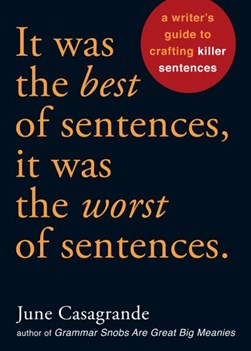 It was the best of sentences, it was the worst of sentences by June Casagrande