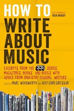 How to write about music by Marc Woodworth