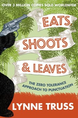 Eats, shoots & leaves by Lynne Truss