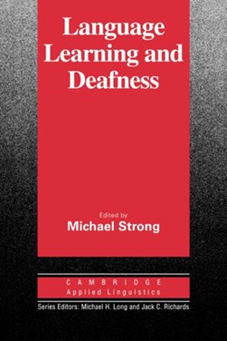 Language Learning and Deafness by Michael Strong