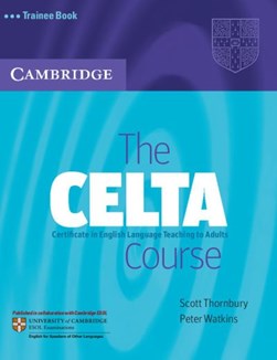 The CELTA course Trainee book by Scott Thornbury