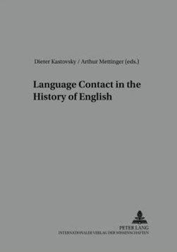 Language Contact in the History of English by Arthur Mettinger