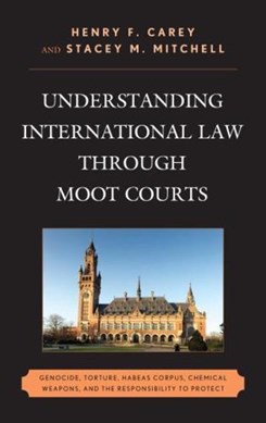 Understanding international law through moot courts by Henry F. Carey