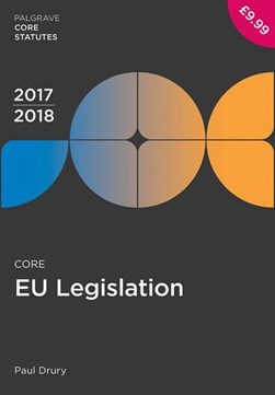 Core EU legislation 2017/18 by Paul Drury