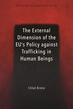 The external dimension of the EU's policy against traffickin by Chloé Brière