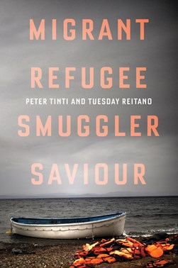 Migrant  Refugee Smuggler Saviour H/B by Peter Tinti