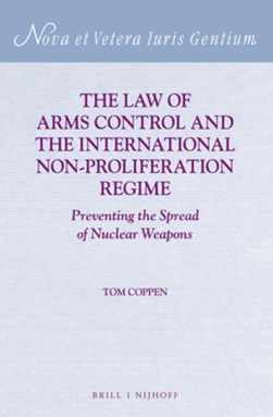 The Law of Arms Control and the International Non-proliferat by 