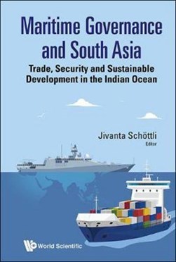 Maritime governance and South Asia by Jivanta Schoettli
