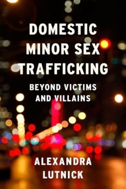 Domestic minor sex trafficking by Alexandra Lutnick