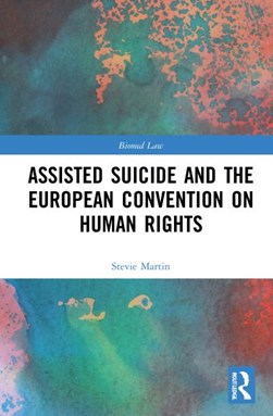 Assisted suicide and the European Convention on Human Rights by Stevie Martin