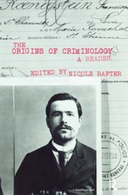 The origins of criminology by Nicole Hahn Rafter