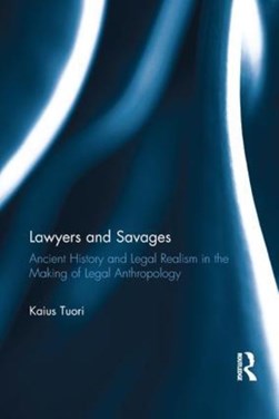 Lawyers and savages by Kaius Tuori