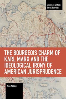 The Bourgeois Charm of Karl Marx & the Ideological Irony of by Dana Neacsu
