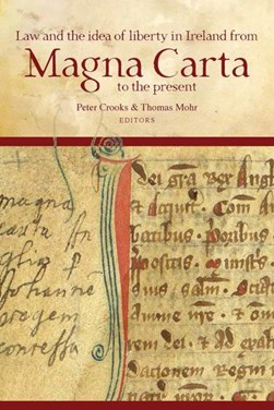 Law and the idea of liberty in Ireland from Magna Carta to the present by Peter Crooks