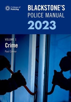 Blackstone's police manual 2023. Volume 1 Crime by Paul Connor