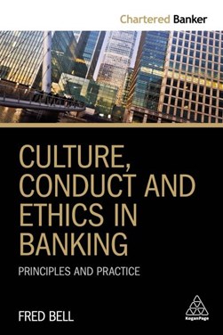 Culture, conduct and ethics in banking by Fred Bell