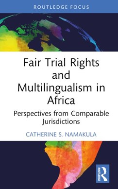 Fair trial rights and multilingualism in Africa by Catherine S. Namakula
