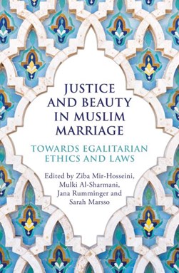 Justice and beauty in Muslim marriage by Ziba Mir-Hosseini