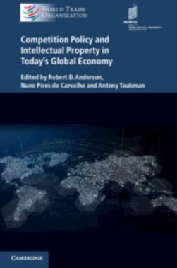 Competition policy and intellectual property in today's glob by Robert D. Anderson