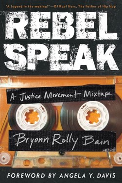 Rebel speak by Bryonn Bain