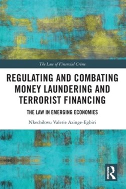 Regulating and combating money laundering and terrorist financing by Nkechikwu Valerie Azinge-Egbiri