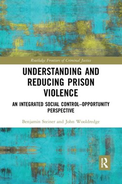 Understanding and reducing prison violence by Benjamin Steiner
