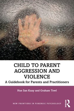 Child to parent aggression and violence by Hue San Kuay