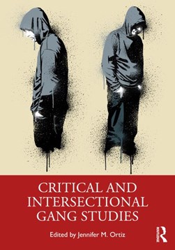 Critical and intersectional gang studies by Jennifer M. Ortiz