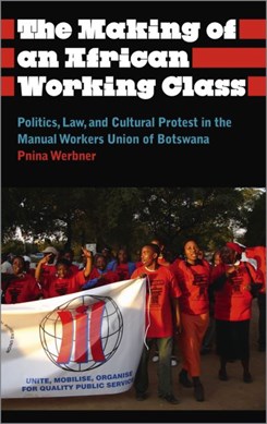 The making of an African working class by Pnina Werbner