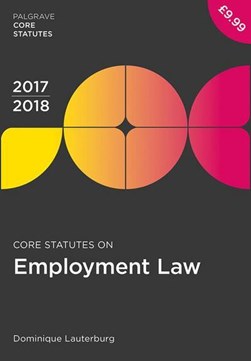 Core statutes on employment law 2017-18 by Dominique Lauterburg