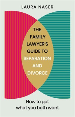The family lawyer's guide to separation and divorce by Laura Naser