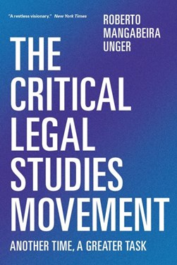 The critical legal theory movement by Roberto Mangabeira Unger