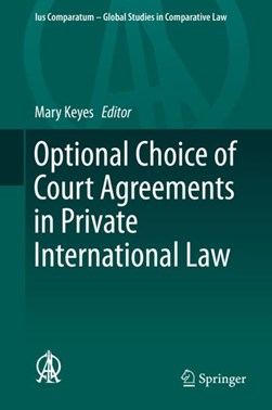 Optional Choice of Court Agreements in Private International Law by Mary Keyes