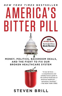 America's bitter pill by Steven Brill
