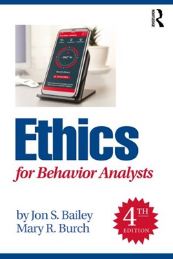 Ethics for behavior analysts by Jon S. Bailey