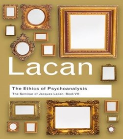 The ethics of psychoanalysis, 1959-1960 by Jacques Lacan