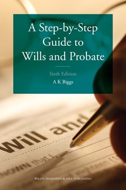 A step-by-step guide to wills and probate by A. K. Biggs