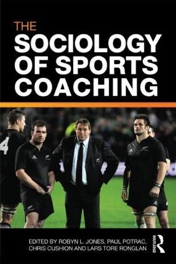 The sociology of sports coaching by Robyn L. Jones
