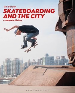 Skateboarding and the city by Iain Borden
