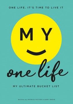 My One Life. My Ultimate Bucket List by Patrick Potter