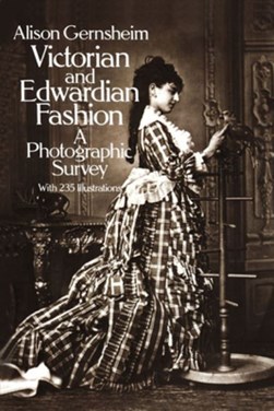 Victorian & Edwardian fashion by Alison Gernsheim