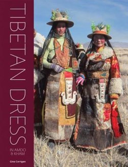 Tibetan dress in Amdo and Kham by Gina Corrigan