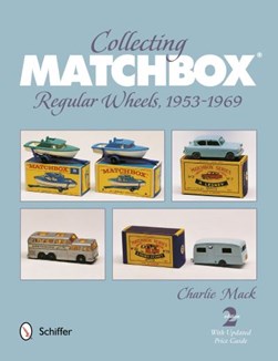 Collecting Matchbox regular wheels, 1953-1969 by Charles Mack