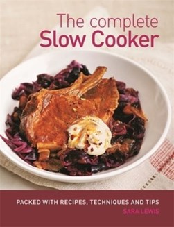 Complete Slow Cooker by Sara Lewis