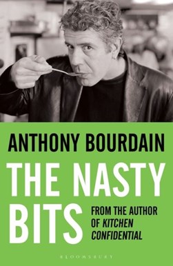 Nasty Bits  P/B by Anthony Bourdain