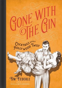 Gone with the gin by Tim Federle