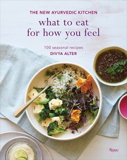 What to eat for how you feel by Divya Alter